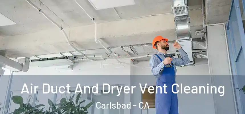 Air Duct And Dryer Vent Cleaning Carlsbad - CA