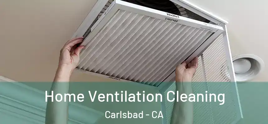  Home Ventilation Cleaning Carlsbad - CA