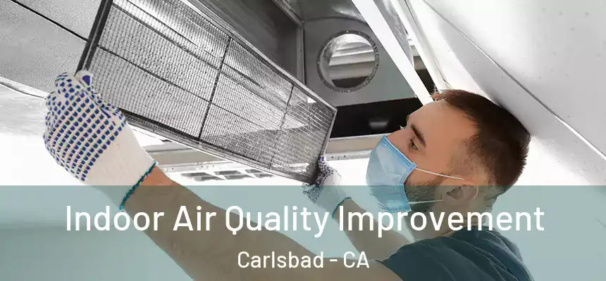 Indoor Air Quality Improvement Carlsbad - CA
