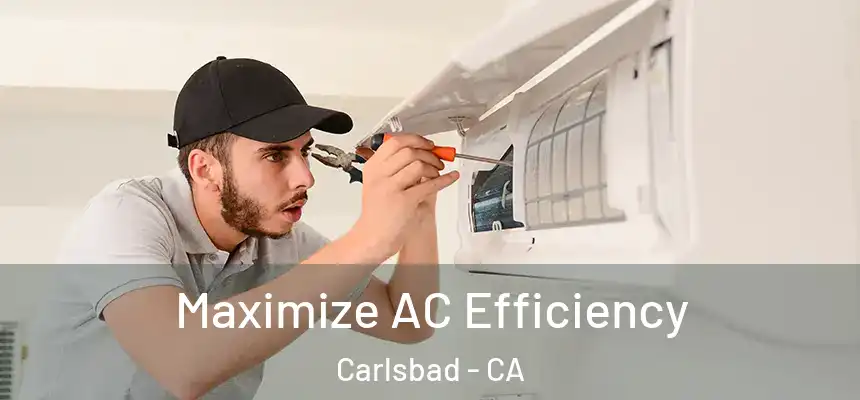  Maximize AC Efficiency Carlsbad - CA