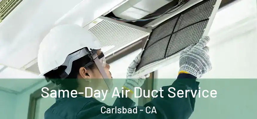 Same-Day Air Duct Service Carlsbad - CA