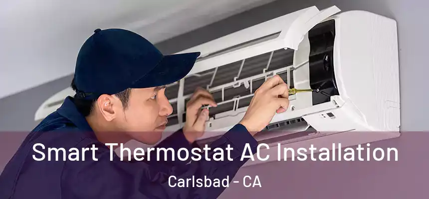  Smart Thermostat AC Installation Carlsbad - CA