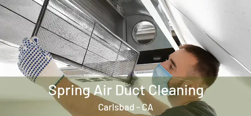  Spring Air Duct Cleaning Carlsbad - CA